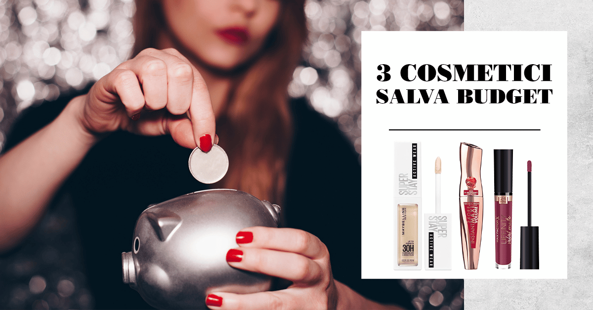 3 COSMETICI SALVA BUDGET PER IL TUO BEAUTY! - Acqua e Sapone